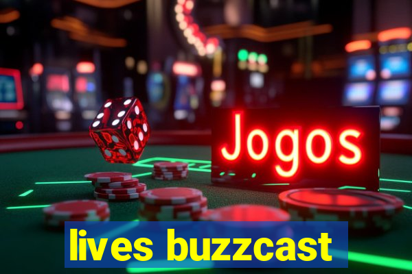 lives buzzcast